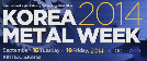 Korea 2014 Metal Week